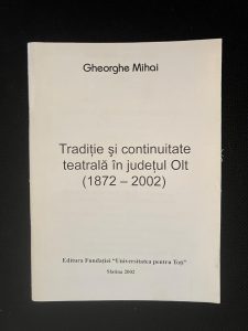 Tradiții și continuitate teatrală în jud.Olt (1872-2002)